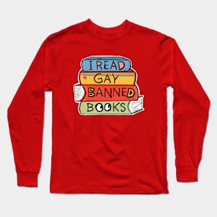 I Read Gay Banned Books Long Sleeve T-Shirt